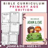 Bible Curriculum: Adam and Eve: Primary School Age Edition (Ages 6-11)